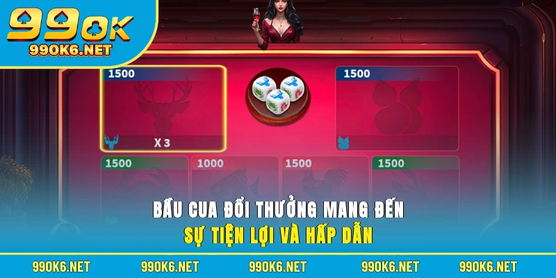 Bầu cua đổi thưởng mang đến sự tiện lợi và hấp dẫn