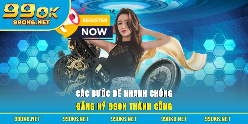 Các bước để nhanh chóng đăng ký 99OK thành công