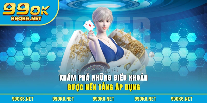 Khám phá những điều khoản được nền tảng áp dụng