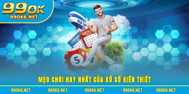 Mẹo chơi hay nhất của xổ số kiến thiết