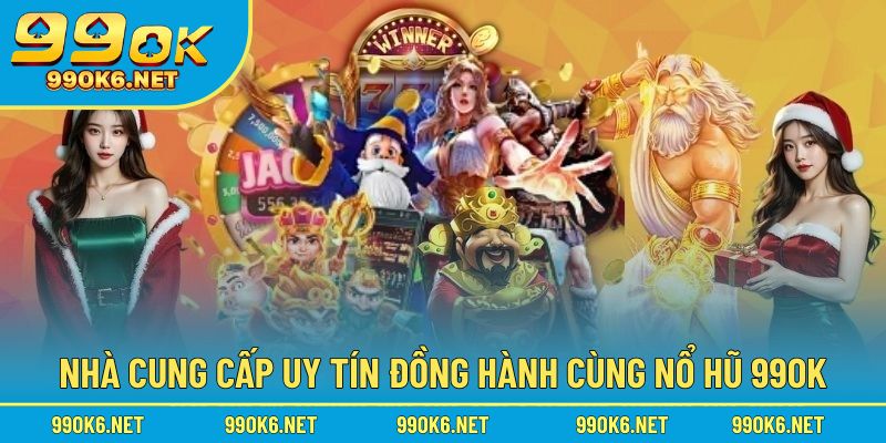 Nhà cung cấp uy tín đồng hành cùng sảnh game