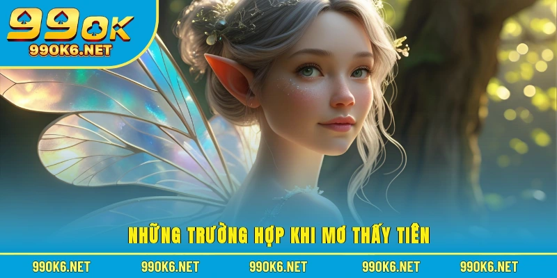 Những trường hợp khi mơ thấy tiên