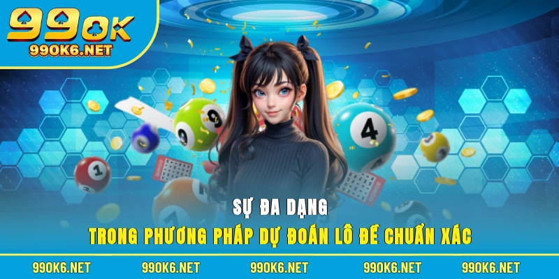 Sự đa dạng trong phương pháp dự đoán lô đề chuẩn xác