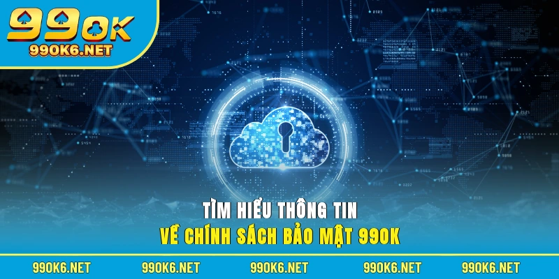 Tìm hiểu thông tin về chính sách bảo mật 99OK