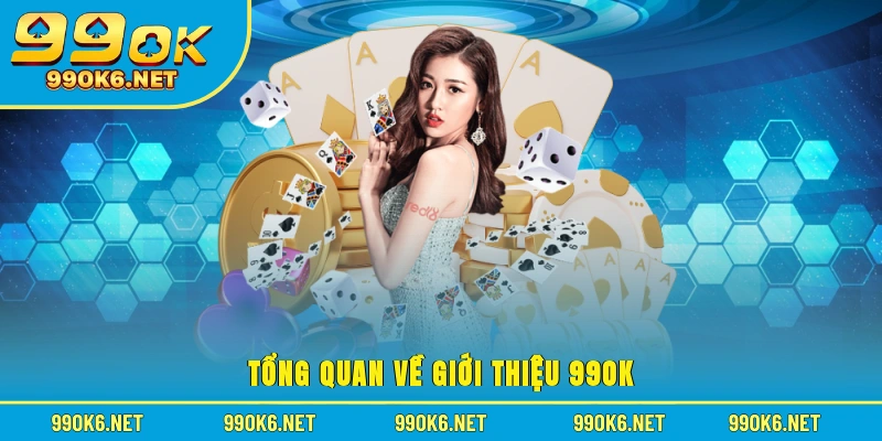 Tổng quan về giới thiệu 99OK