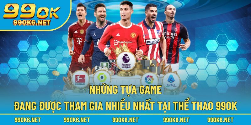 Top trò chơi thể thao hút khách ở 99OK